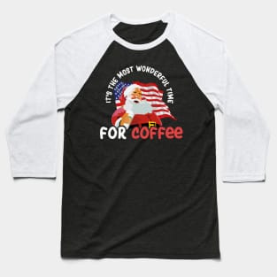 It's The Most Wonderful Time for a Coffee - Christmas Coffee Lovers America Baseball T-Shirt
